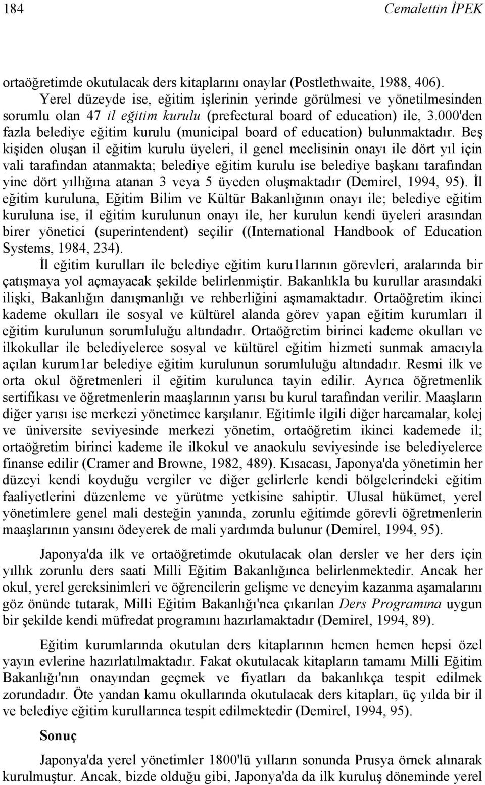 000'den fazla belediye eğitim kurulu (municipal board of education) bulunmaktadır.