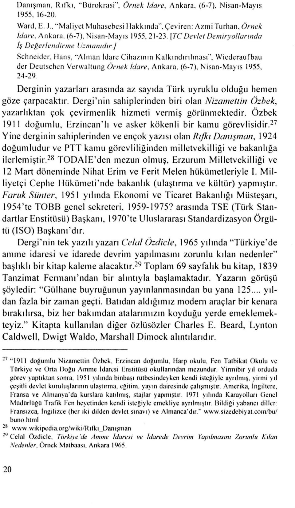 (6-7), Nisan-Mayıs 1955, 24-29. Derginin yaza rları arasında az sayıda Türk uyruklu olduğu hemen göze çarpacaktır.