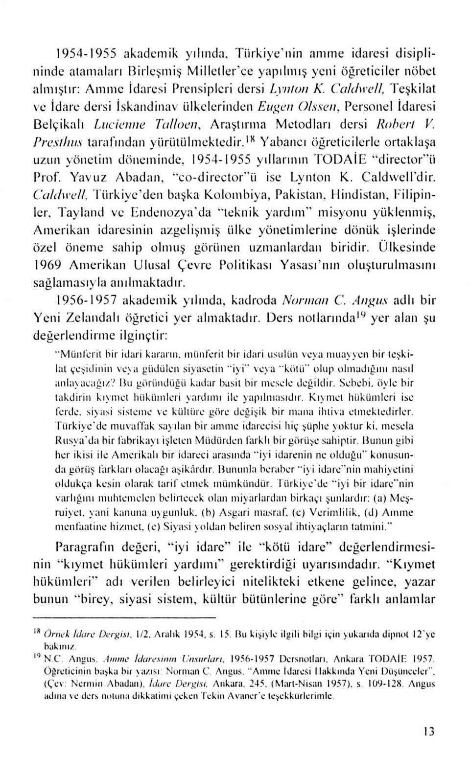 ıı Yabancı öğretici ler le ortaklaşa uzun yönetim döneminde, 1954-1955 yıllarının TODAiE "director"ü Prof. Yavuz Abadan, "co-director"ü ise Lynton K. Caldwell'dir.