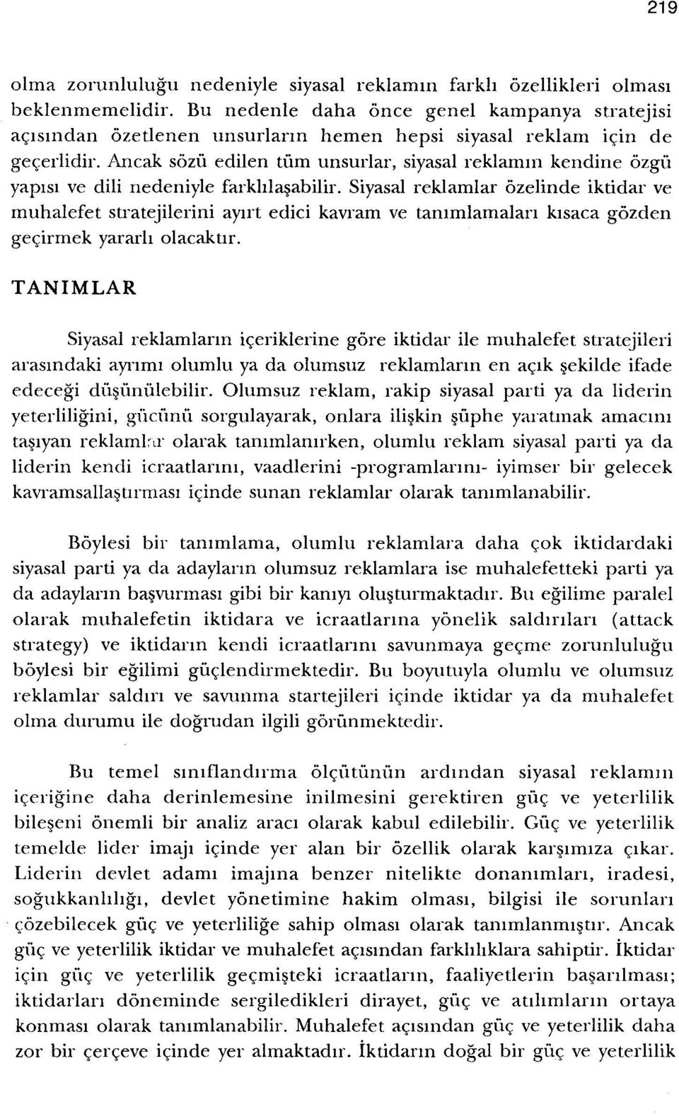 nedeniyle farklilasabilir. Siyasal reklamlar ozelinde iktidar ve muhalefet stratejilerini ayirt edici kavram ve tammlamalari kisaca gozden gecirrnek yararh olacakur.