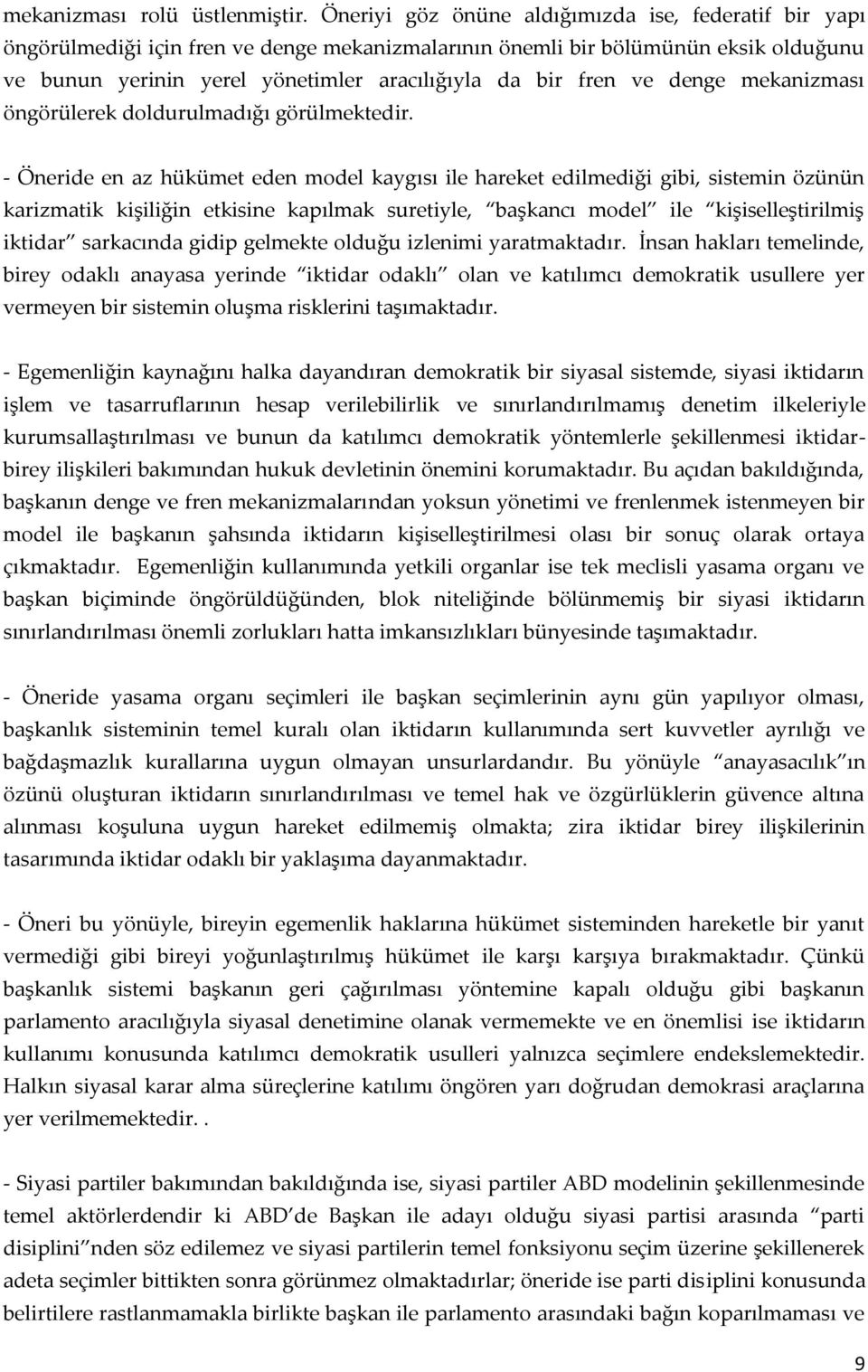 ve denge mekanizması öngörülerek doldurulmadığı görülmektedir.