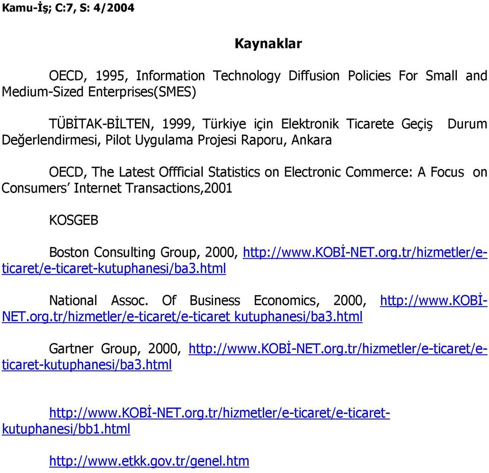 kobđ-net.org.tr/hizmetler/eticaret/e-ticaret-kutuphanesi/ba3.html National Assoc. Of Business Economics, 2000, http://www.kobđ- NET.org.tr/hizmetler/e-ticaret/e-ticaret kutuphanesi/ba3.