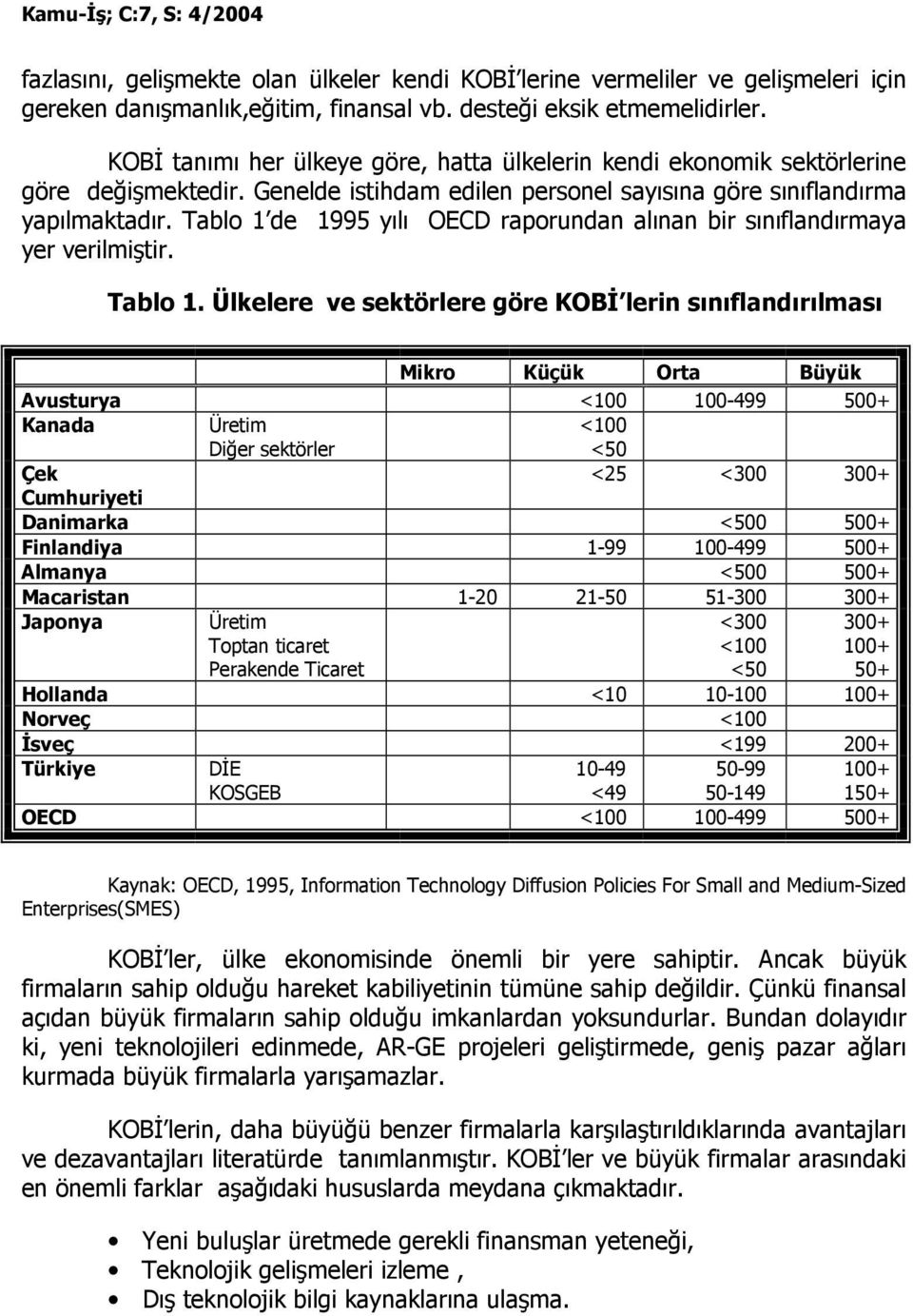 Tablo 1 de 1995 yılı OECD raporundan alınan bir sınıflandırmaya yer verilmiştir. Tablo 1.