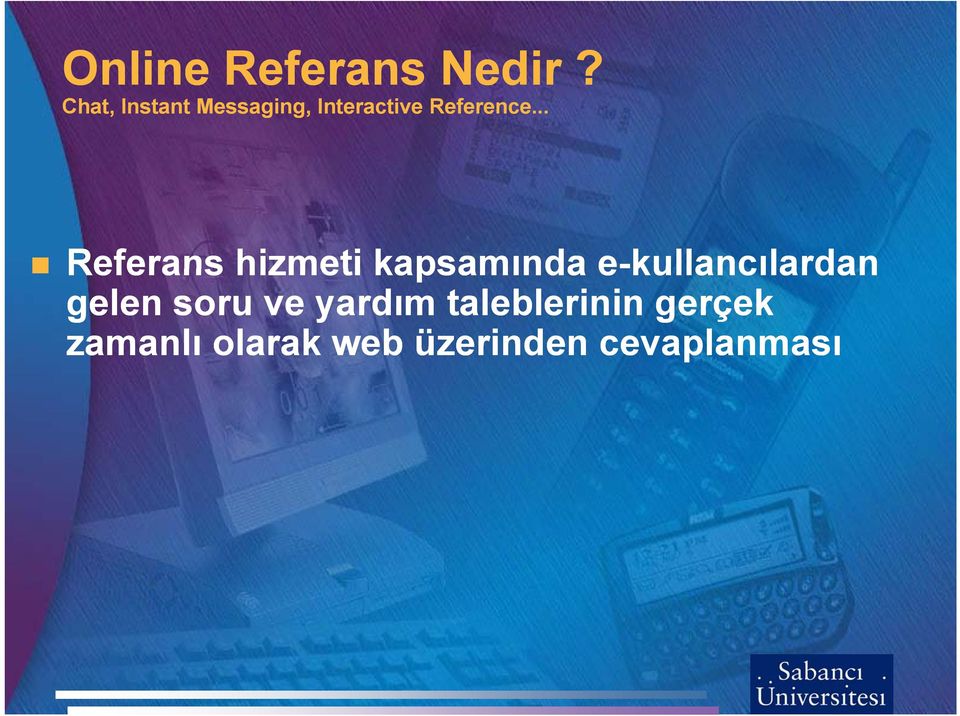 .. Referans hizmeti kapsamında e-kullancılardan