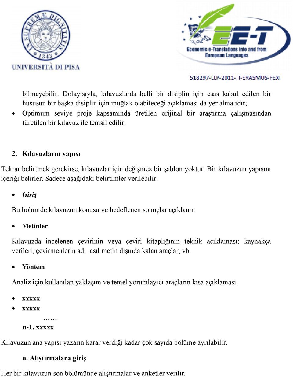 orijinal bir araştırma çalışmasından türetilen bir kılavuz ile temsil edilir. 2. Kılavuzların yapısı Tekrar belirtmek gerekirse, kılavuzlar için değişmez bir şablon yoktur.