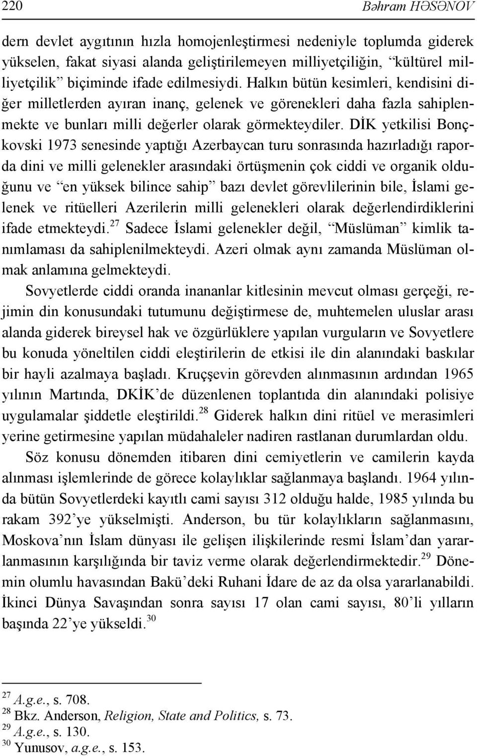 DİK yetkilisi Bonçkovski 1973 senesinde yaptığı Azerbaycan turu sonrasında hazırladığı raporda dini ve milli gelenekler arasındaki örtüşmenin çok ciddi ve organik olduğunu ve en yüksek bilince sahip