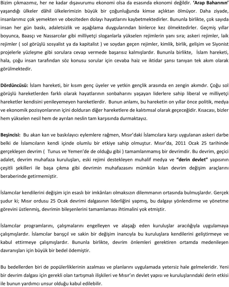 Bununla birlikte, çok sayıda insan her gün baskı, adaletsizlik ve aşağılama duygularından binlerce kez ölmektedirler.