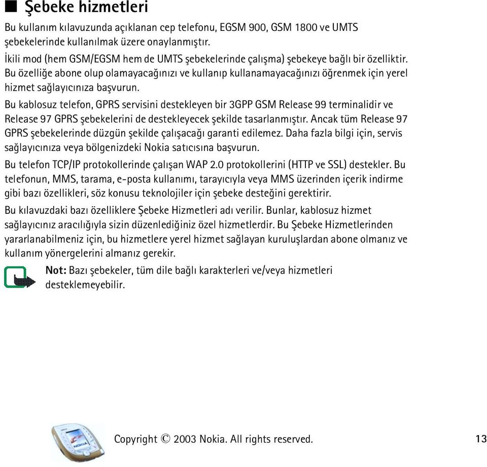 Bu özelliðe abone olup olamayacaðýnýzý ve kullanýp kullanamayacaðýnýzý öðrenmek için yerel hizmet saðlayýcýnýza baþvurun.