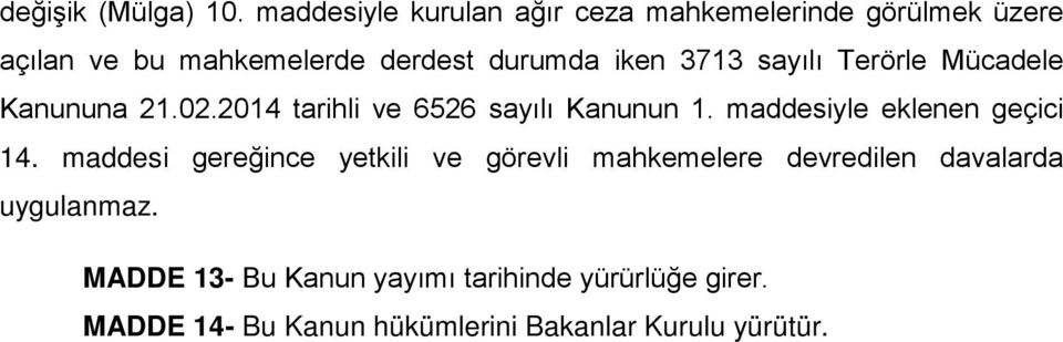 3713 sayılı Terörle Mücadele Kanununa 21.02.2014 tarihli ve 6526 sayılı Kanunun 1.