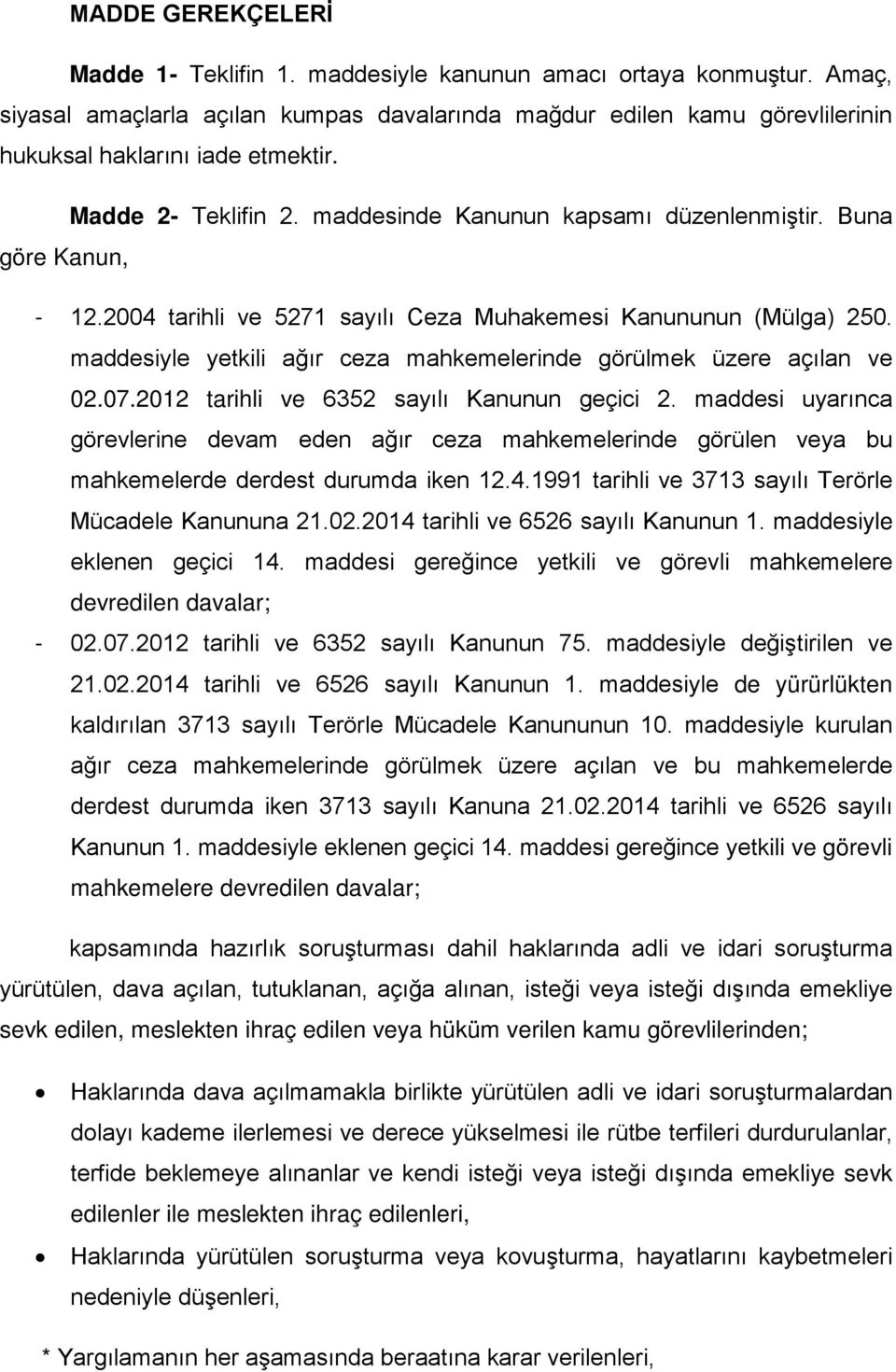 maddesiyle yetkili ağır ceza mahkemelerinde görülmek üzere açılan ve 02.07.2012 tarihli ve 6352 sayılı Kanunun geçici 2.