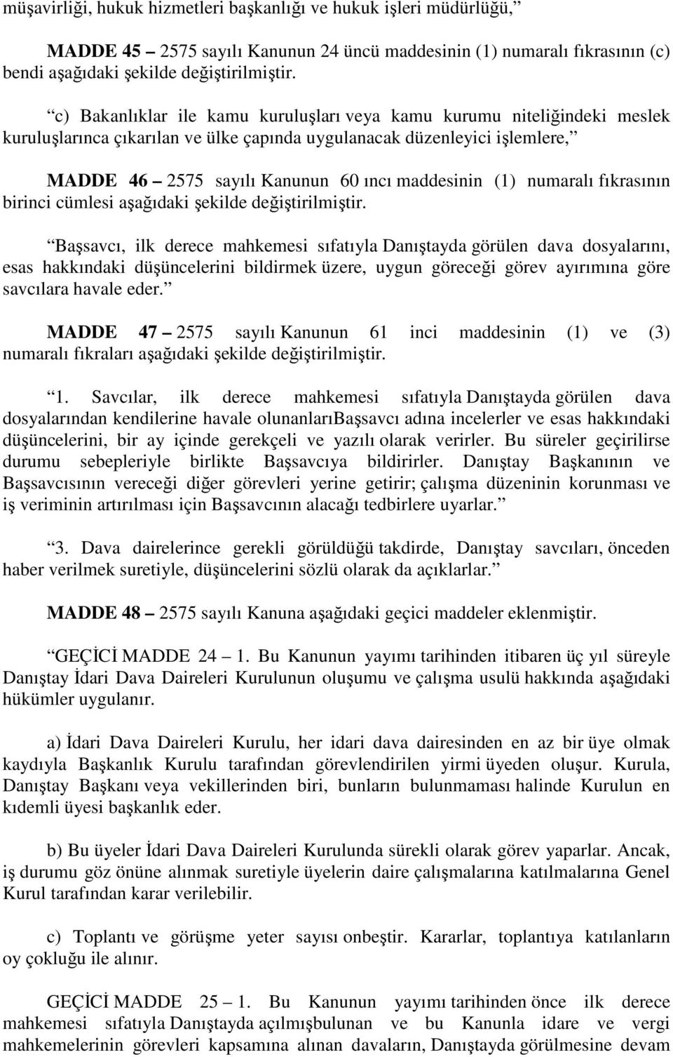 (1) numaralı fıkrasının birinci cümlesi aşağıdaki şekilde değiştirilmiştir.