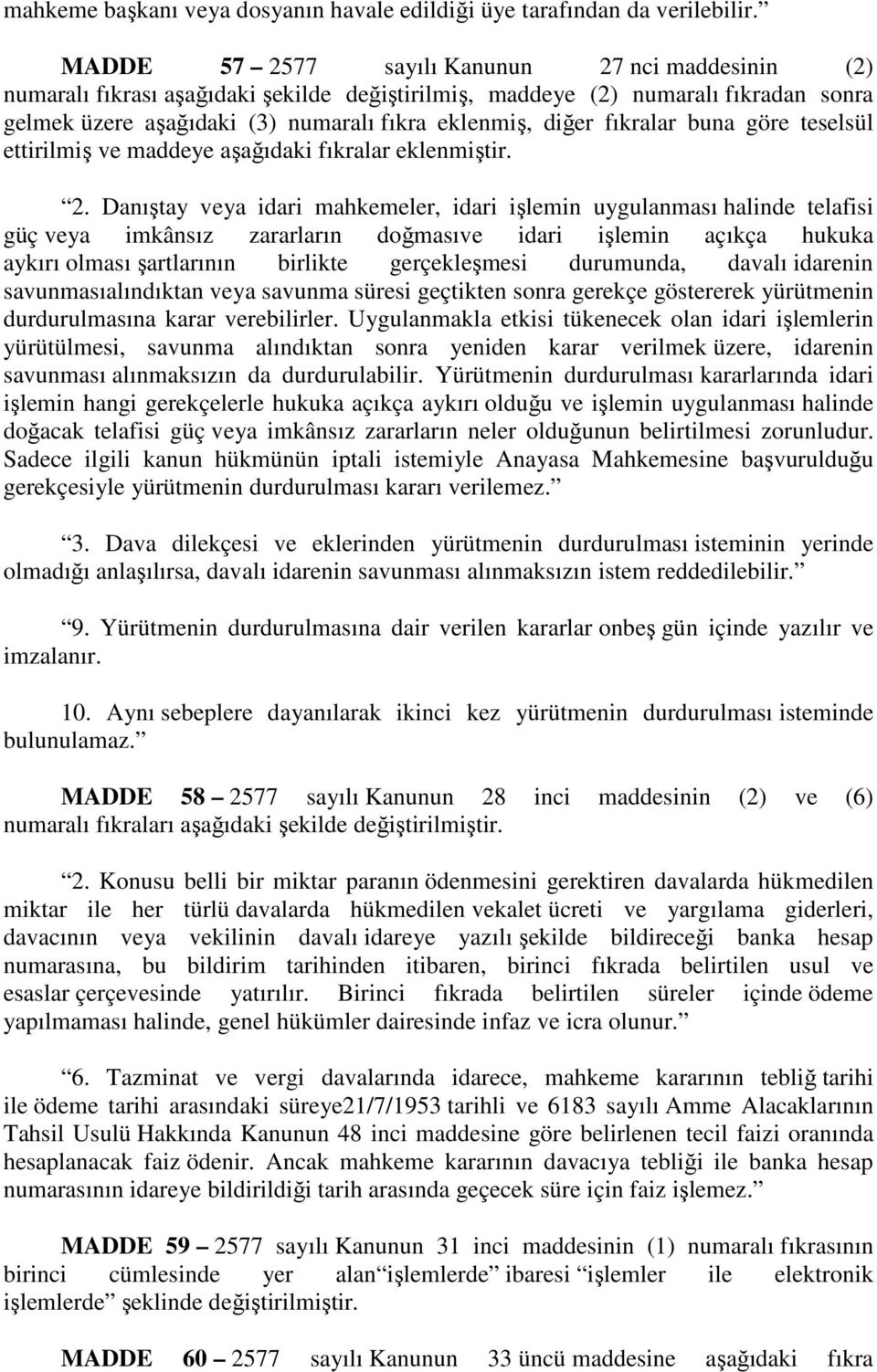 fıkralar buna göre teselsül ettirilmiş ve maddeye aşağıdaki fıkralar eklenmiştir. 2.