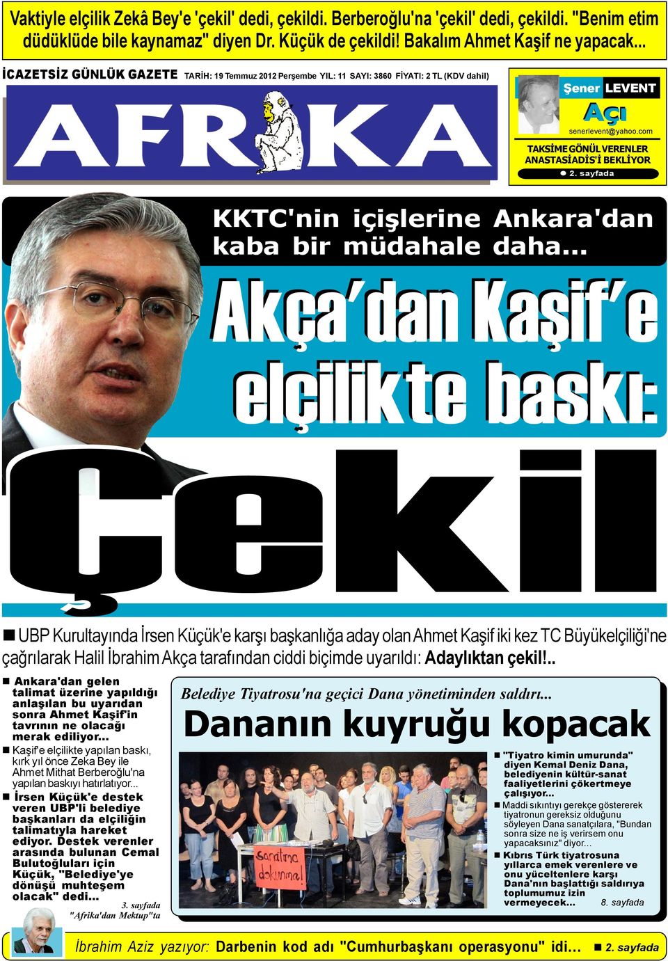sayfada KKTC'nin içiþlerine Ankara'dan kaba bir müdahale daha.