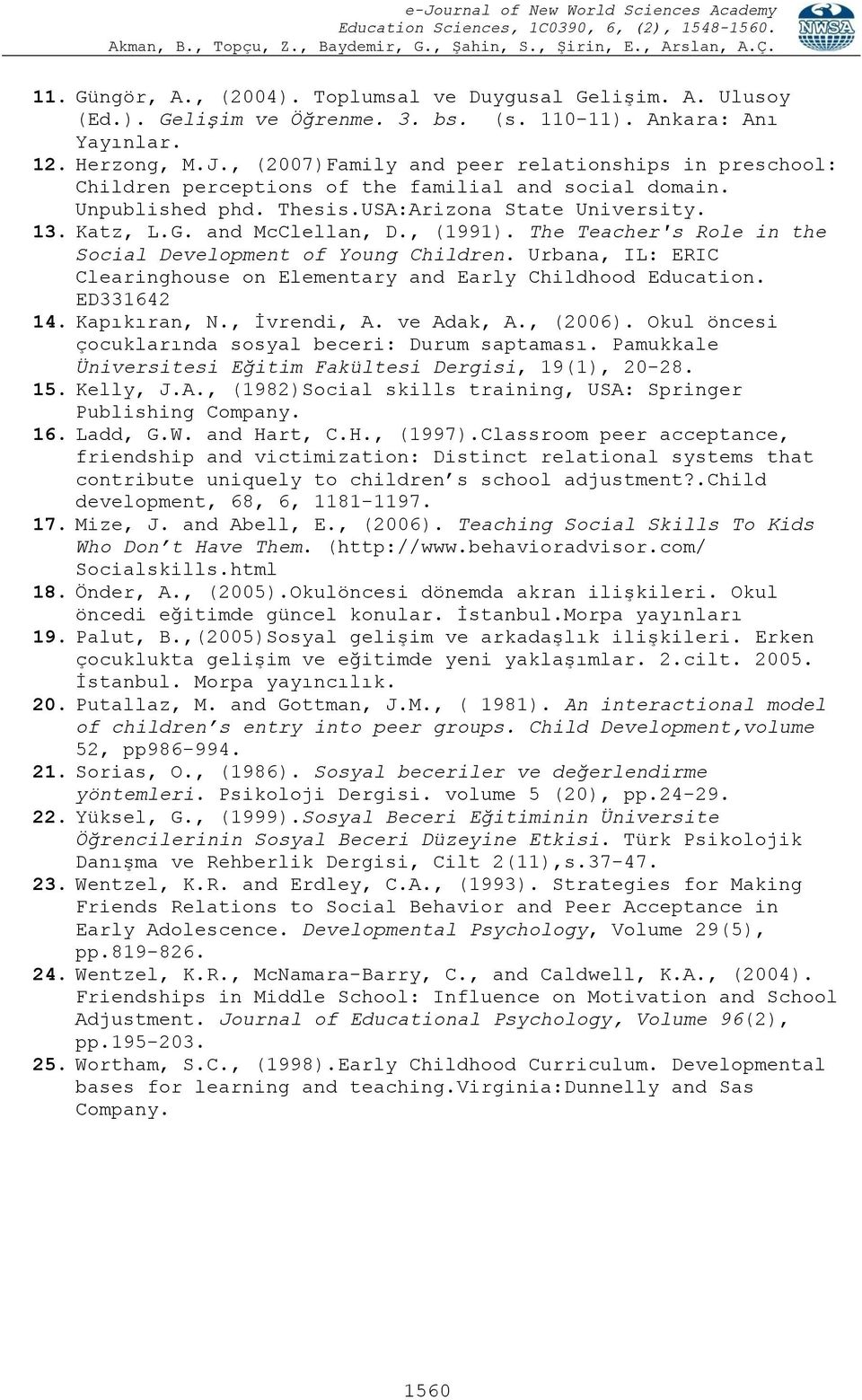 13. Katz, L.G. and McClellan, D., (1991). The Teacher's Role in the Social Development of Young Children. Urbana, IL: ERIC Clearinghouse on Elementary and Early Childhood Education. ED331642 14.