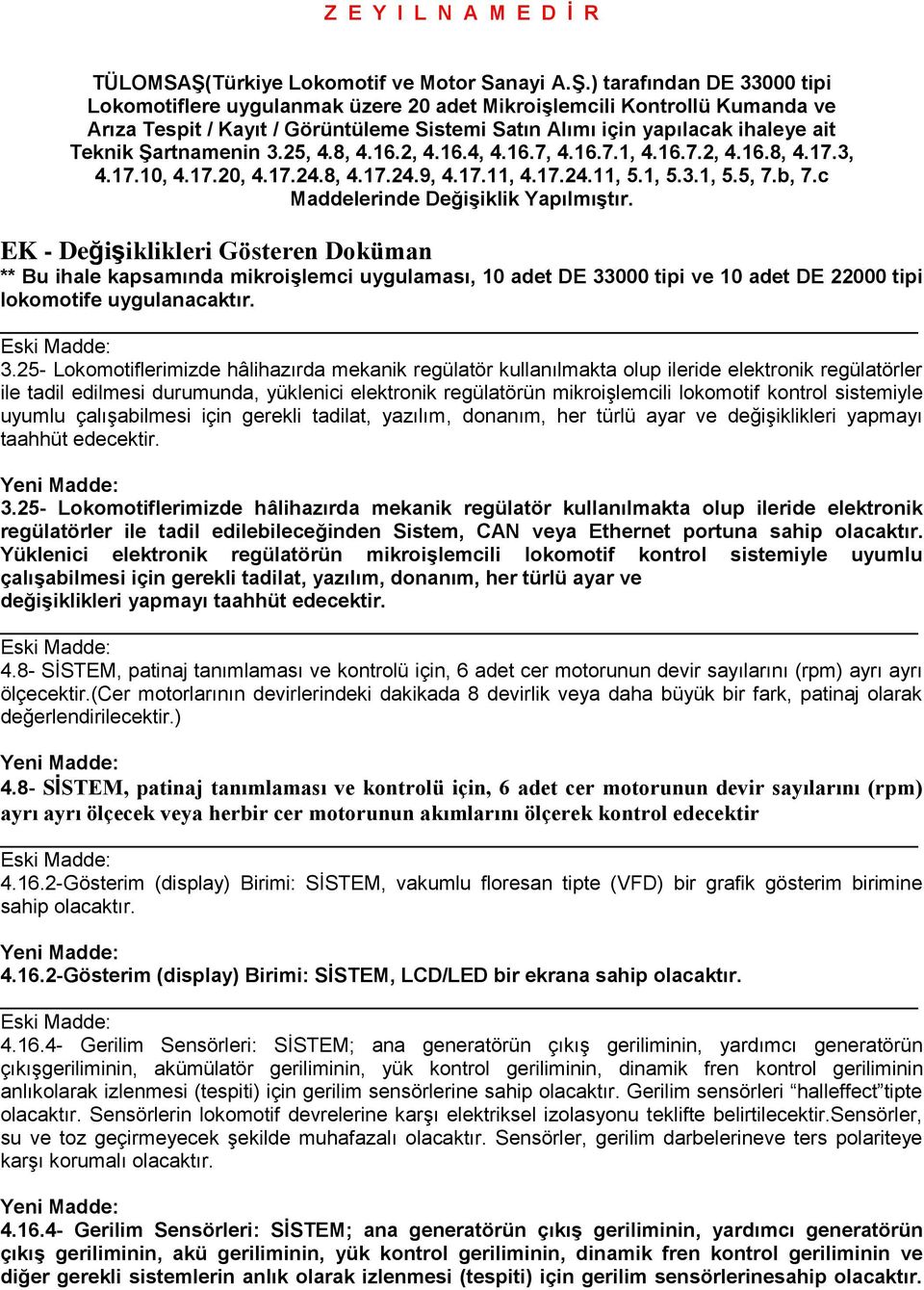 ) tarafından DE 33000 tipi Lokomotiflere uygulanmak üzere 20 adet Mikroişlemcili Kontrollü Kumanda ve Arıza Tespit / Kayıt / Görüntüleme Sistemi Satın Alımı için yapılacak ihaleye ait Teknik