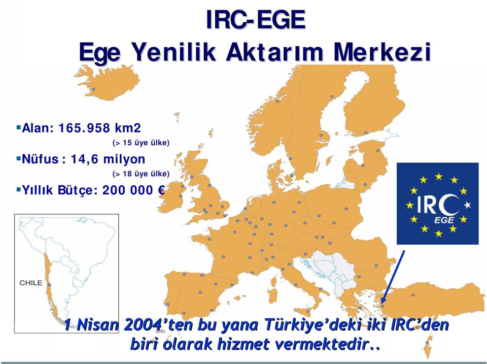 ülke) Yıllık Bütçe: 200 000 1 Nisan 2004 ten bu yana