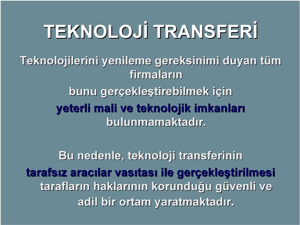 Bu nedenle, teknoloji transferinin tarafsız z aracılar vasıtas tası ile gerçekle