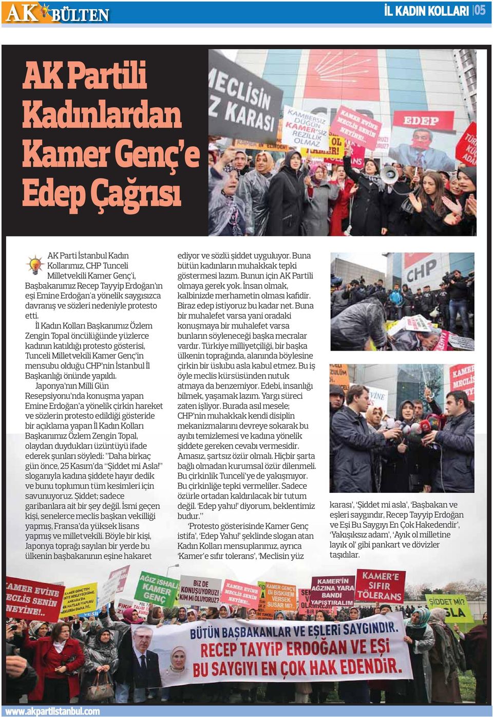 İl Kadın Kolları Başkanımız Özlem Zengin Topal öncülüğünde yüzlerce kadının katıldığı protesto gösterisi, Tunceli Milletvekili Kamer Genç in mensubu olduğu CHP nin İstanbul İl Başkanlığı önünde