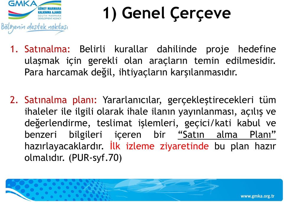 Para harcamak değil, ihtiyaçların karşılanmasıdır. 2.