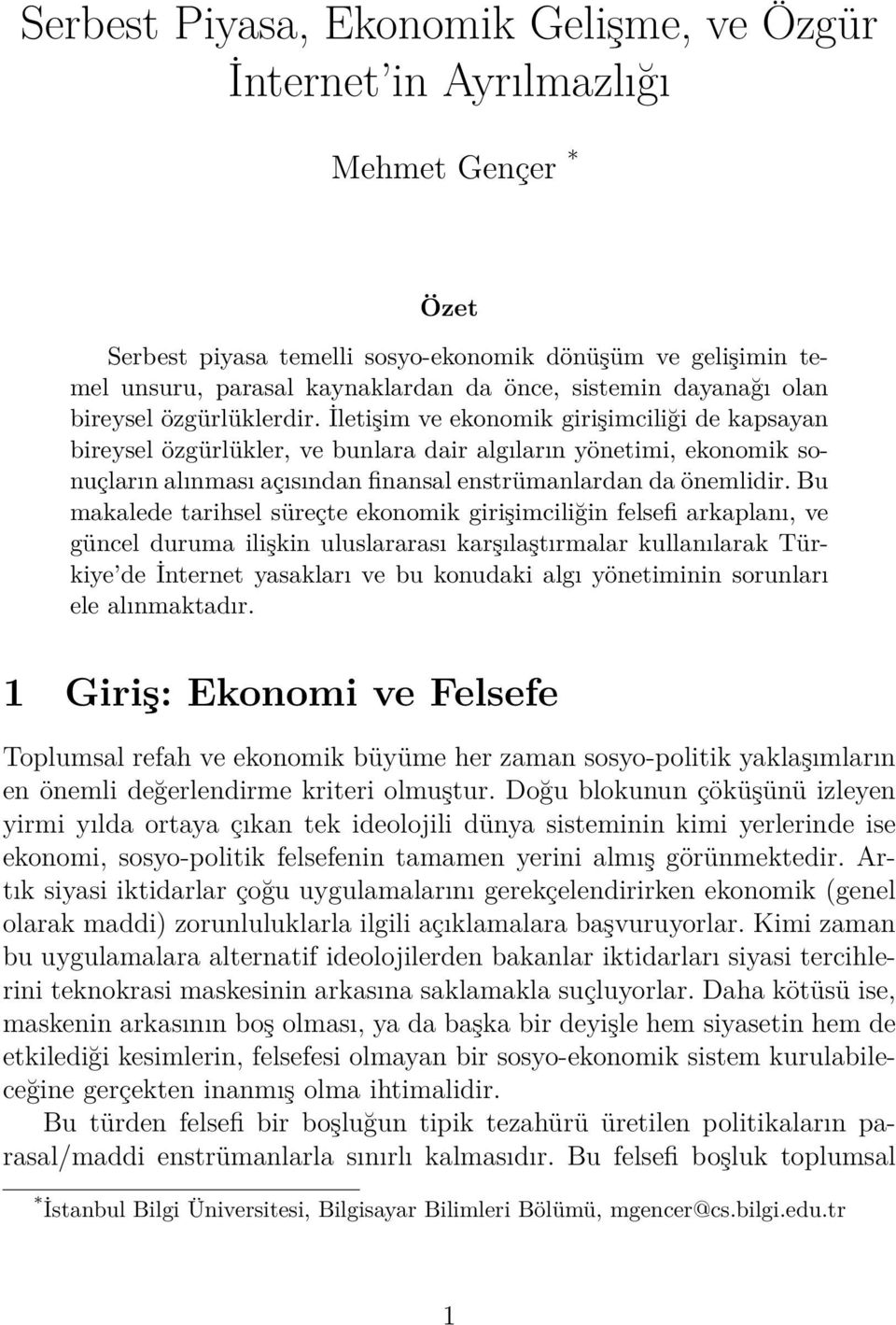 İletişim ve ekonomik girişimciliği de kapsayan bireysel özgürlükler, ve bunlara dair algıların yönetimi, ekonomik sonuçların alınması açısından finansal enstrümanlardan da önemlidir.