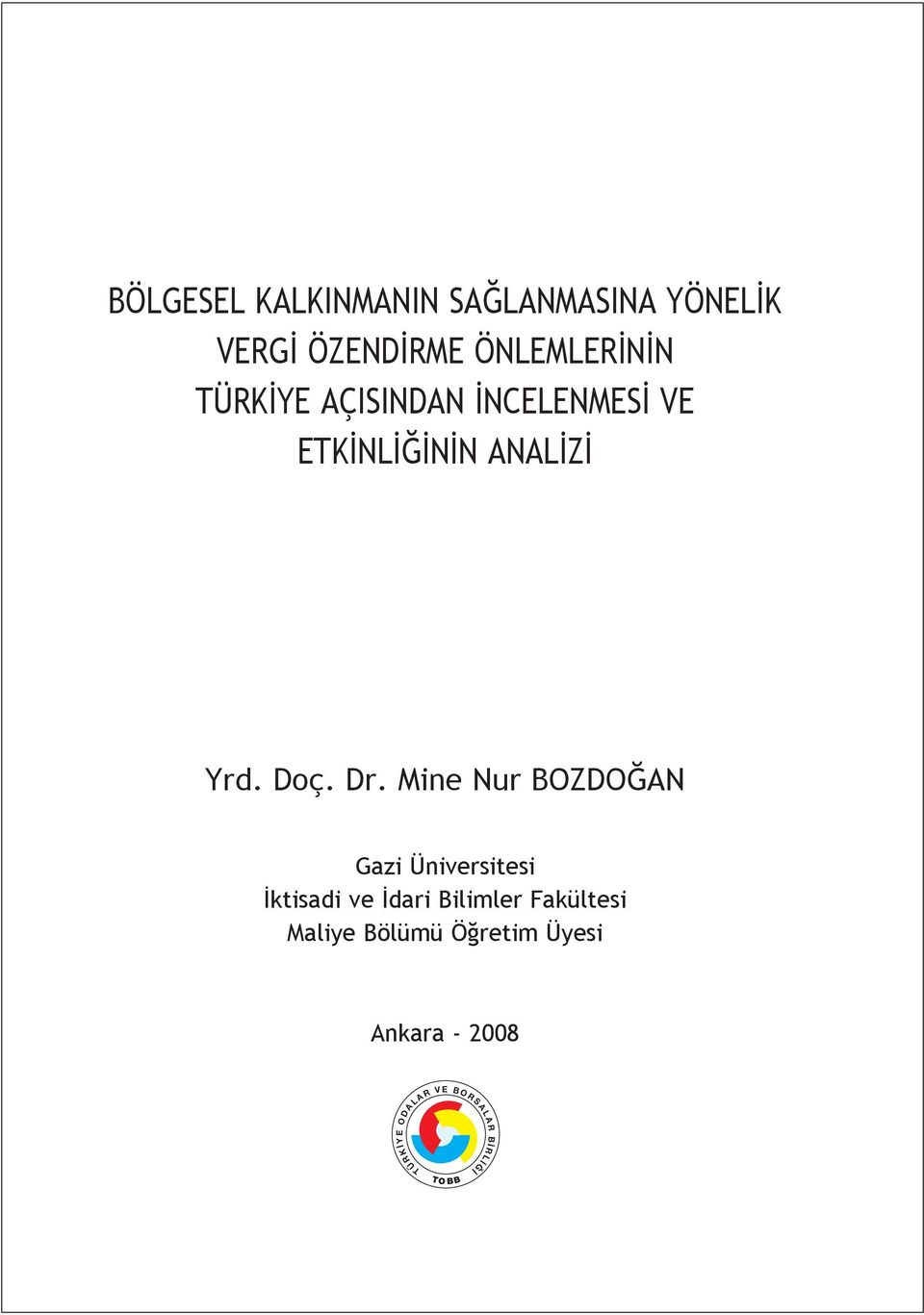 Mine Nur BOZDO AN Gazi Üniversitesi ktisadi ve dari Bilimler Fakültesi