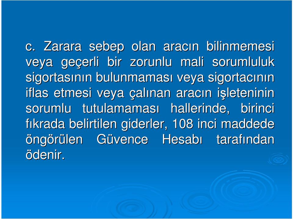 çalınan aracın n işleteninin i sorumlu tutulamaması hallerinde, birinci