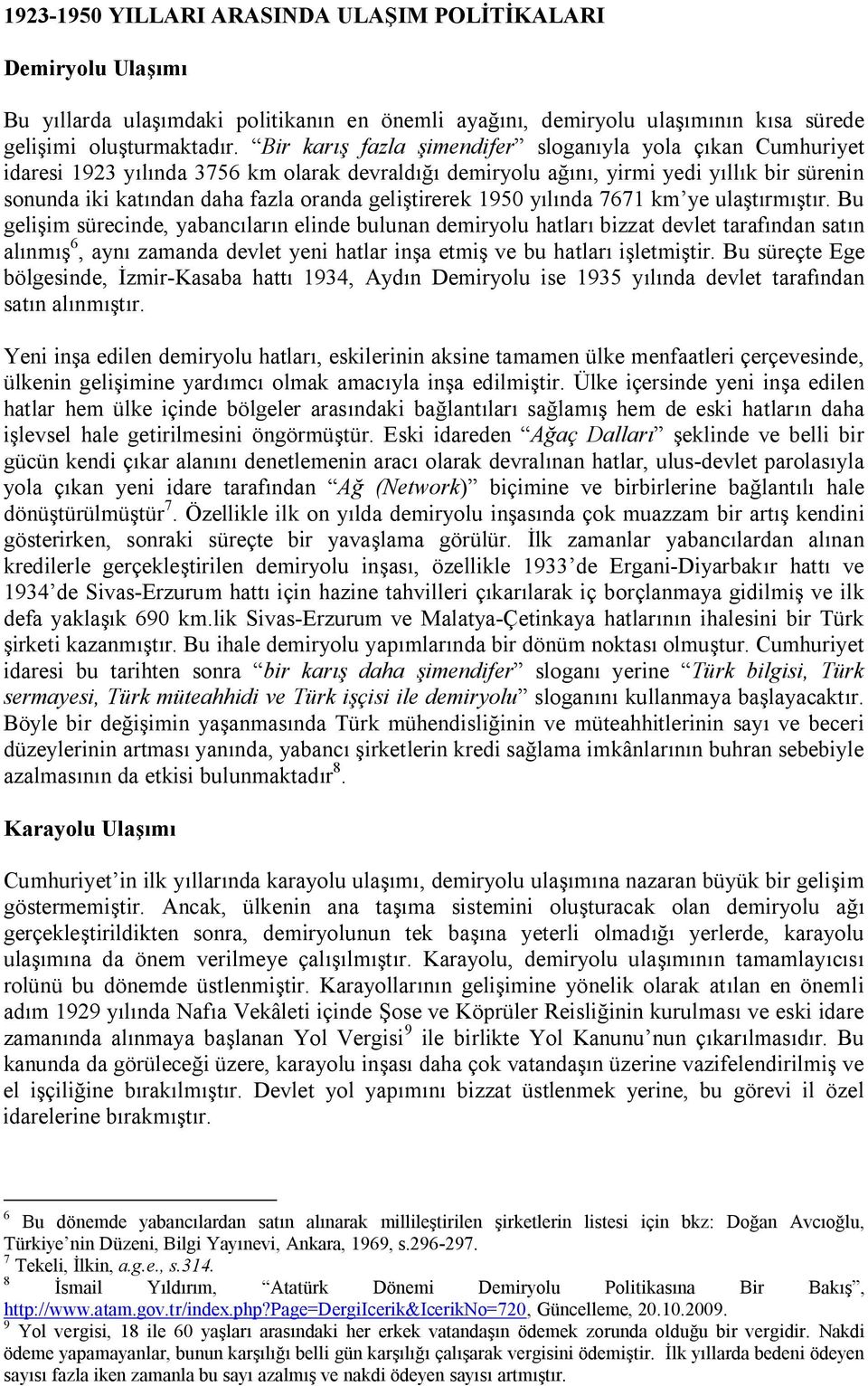 geliştirerek 1950 yılında 7671 km ye ulaştırmıştır.