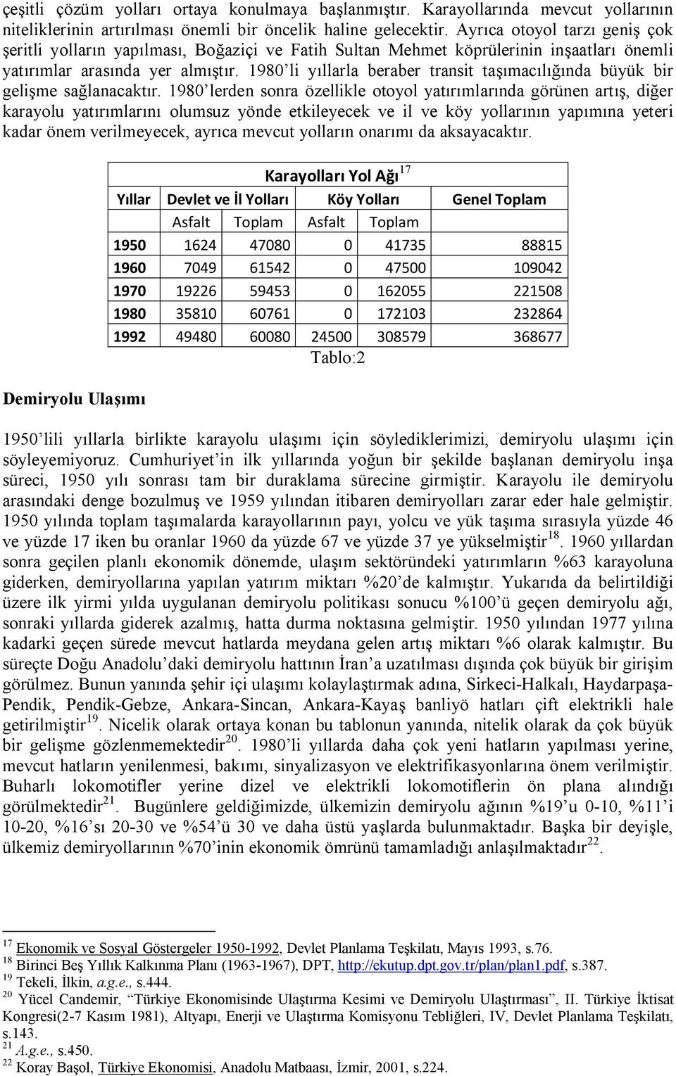 1980 li yıllarla beraber transit taşımacılığında büyük bir gelişme sağlanacaktır.