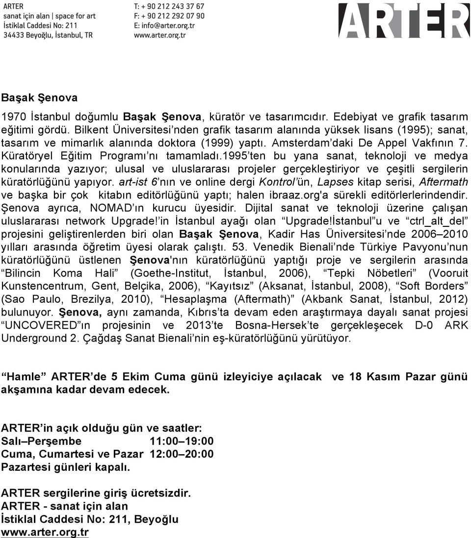 Küratöryel Eğitim Programı nı tamamladı.1995 ten bu yana sanat, teknoloji ve medya konularında yazıyor; ulusal ve uluslararası projeler gerçekleştiriyor ve çeşitli sergilerin küratörlüğünü yapıyor.