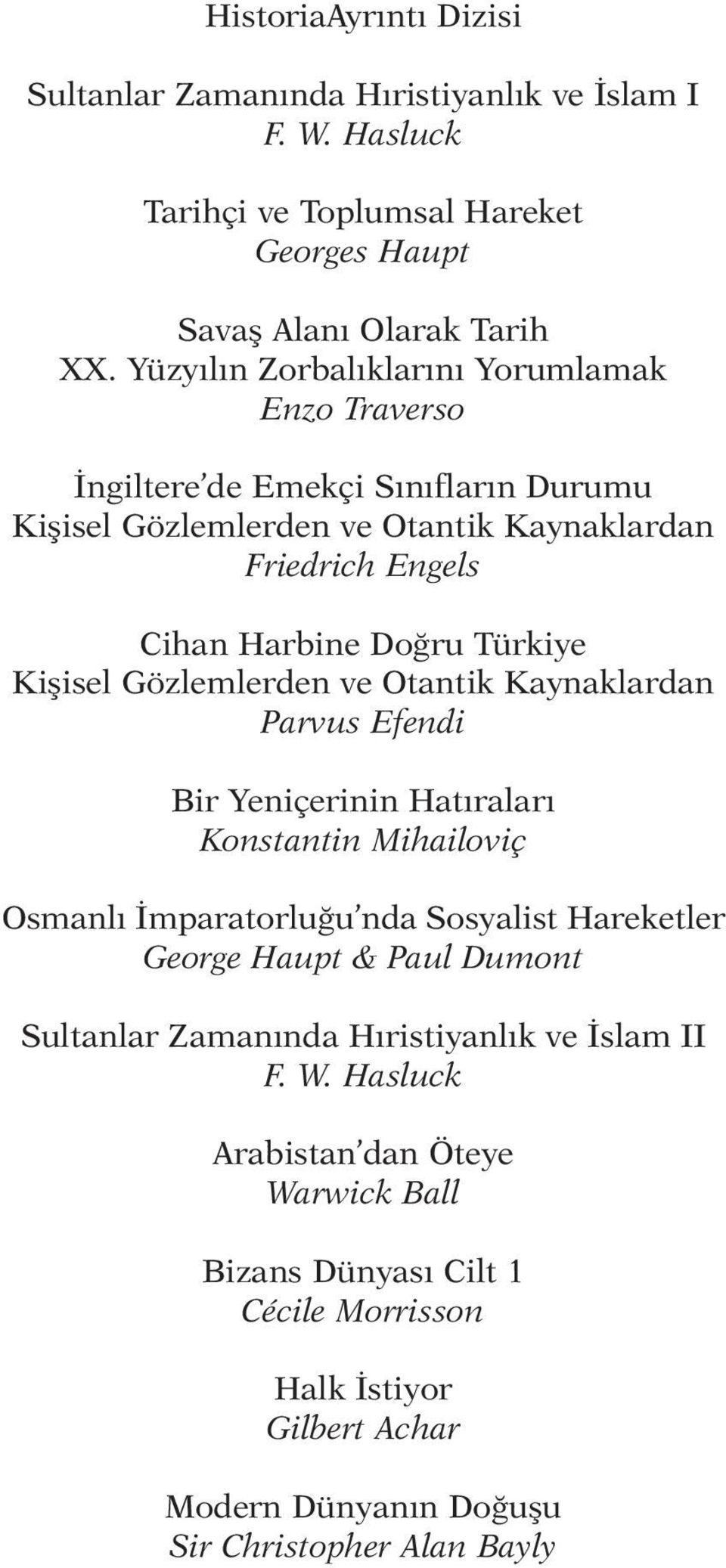 Kişisel Gözlemlerden ve Otantik Kaynaklardan Parvus Efendi Bir Yeniçerinin Hatıraları Konstantin Mihailoviç Osmanlı İmparatorluğu nda Sosyalist Hareketler George Haupt & Paul