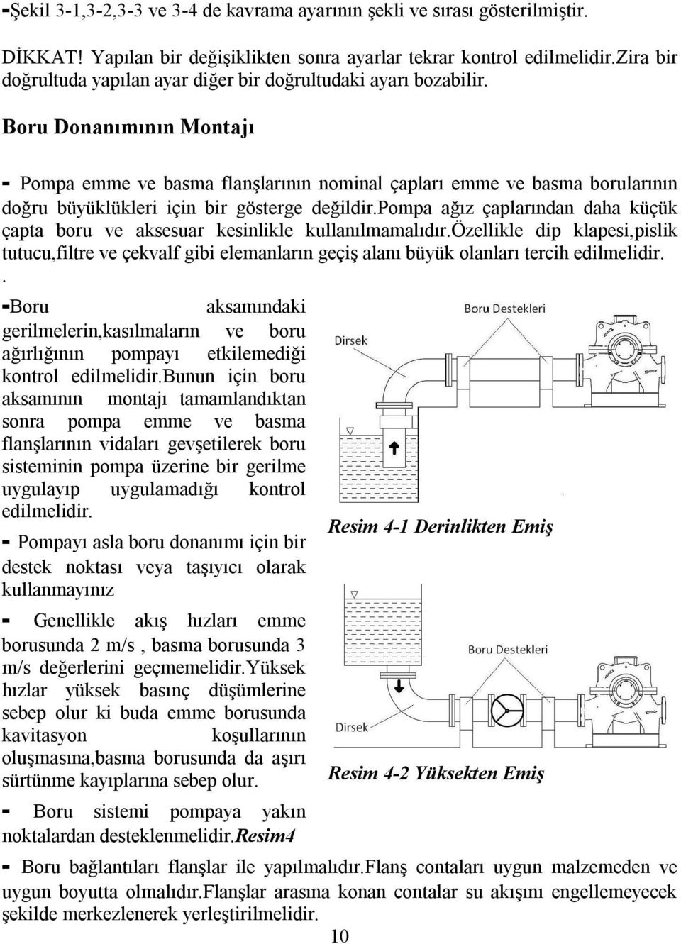 Boru Donanımının Montajı - Pompa emme ve basma flanşlarının nominal çapları emme ve basma borularının doğru büyüklükleri için bir gösterge değildir.