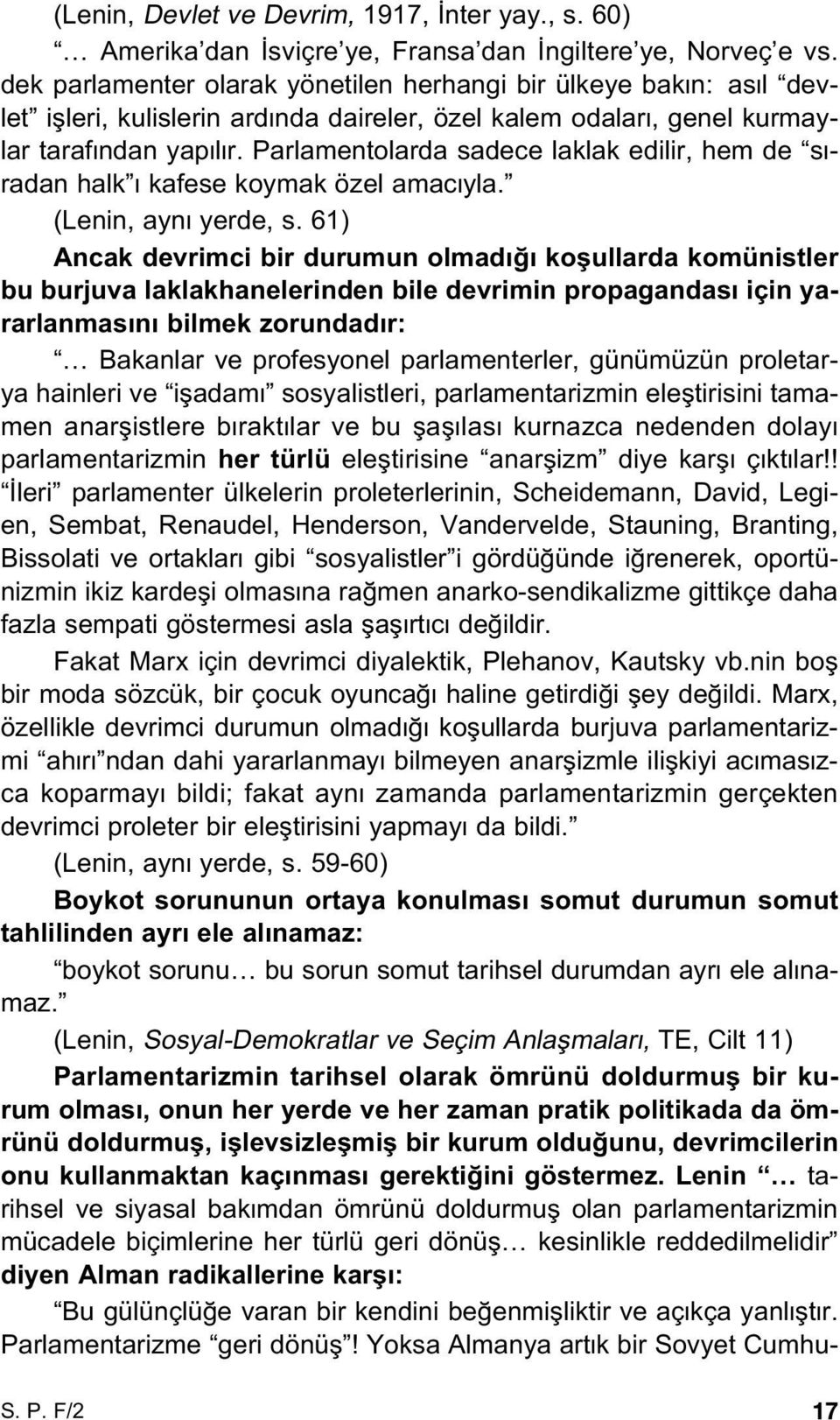 Parlamentolarda sadece laklak edilir, hem de s - radan halk kafese koymak özel amac yla. (Lenin, ayn yerde, s.