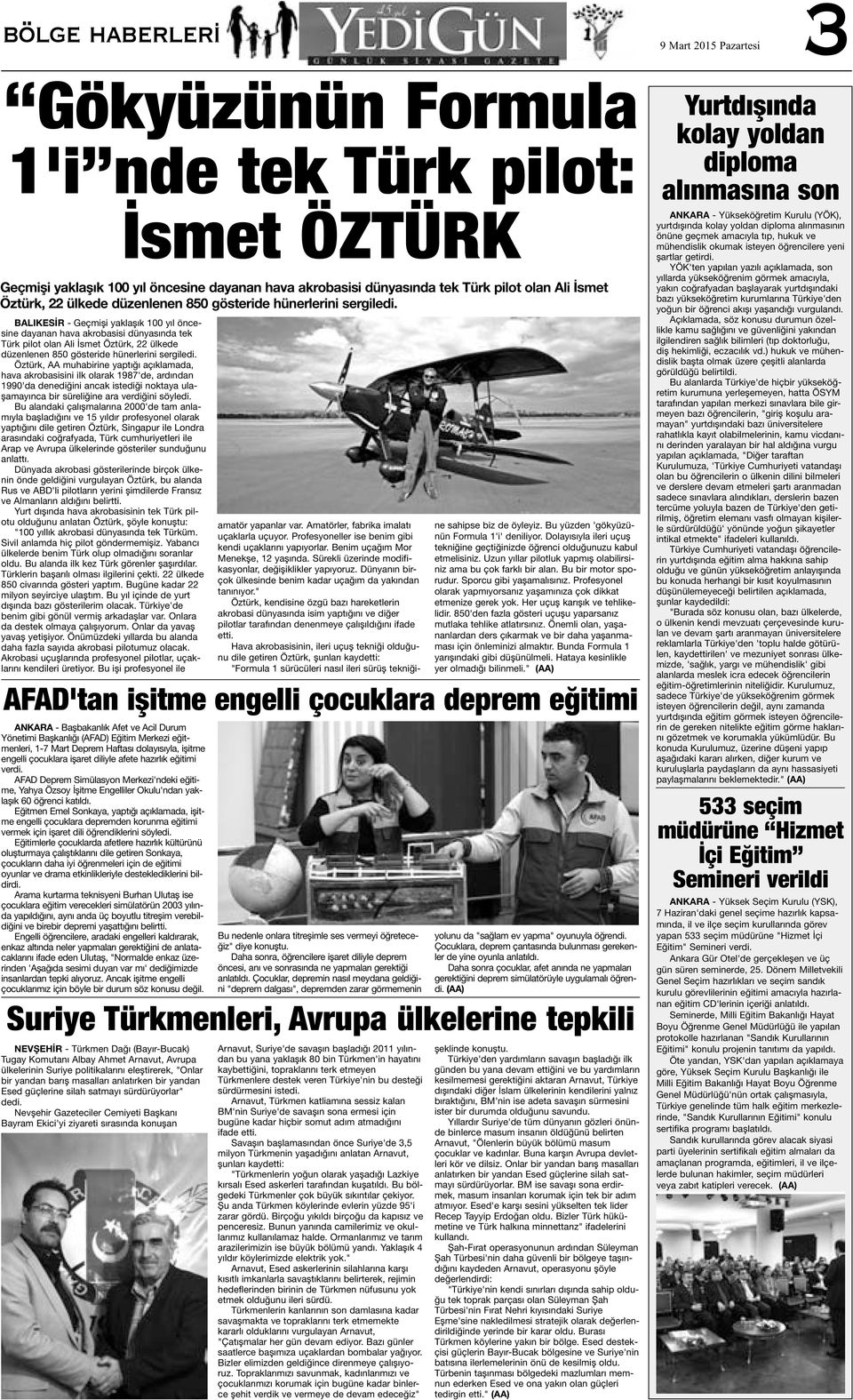 BALIKESİR - Geçmişi yaklaşık 100 yıl öncesine dayanan hava akrobasisi dünyasında tek Türk pilot olan Ali İsmet  Öztürk, AA muhabirine yaptığı açıklamada, hava akrobasisini ilk olarak 1987'de,