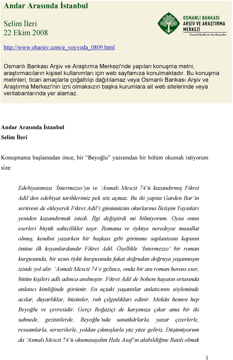 Bu konuşma metinleri, ticari amaçlarla çoğaltılıp dağıtılamaz veya Osmanlı Bankası Arşiv ve Araştırma Merkezi'nin izni olmaksızın başka kurumlara ait web sitelerinde veya veritabanlarında yer alamaz.