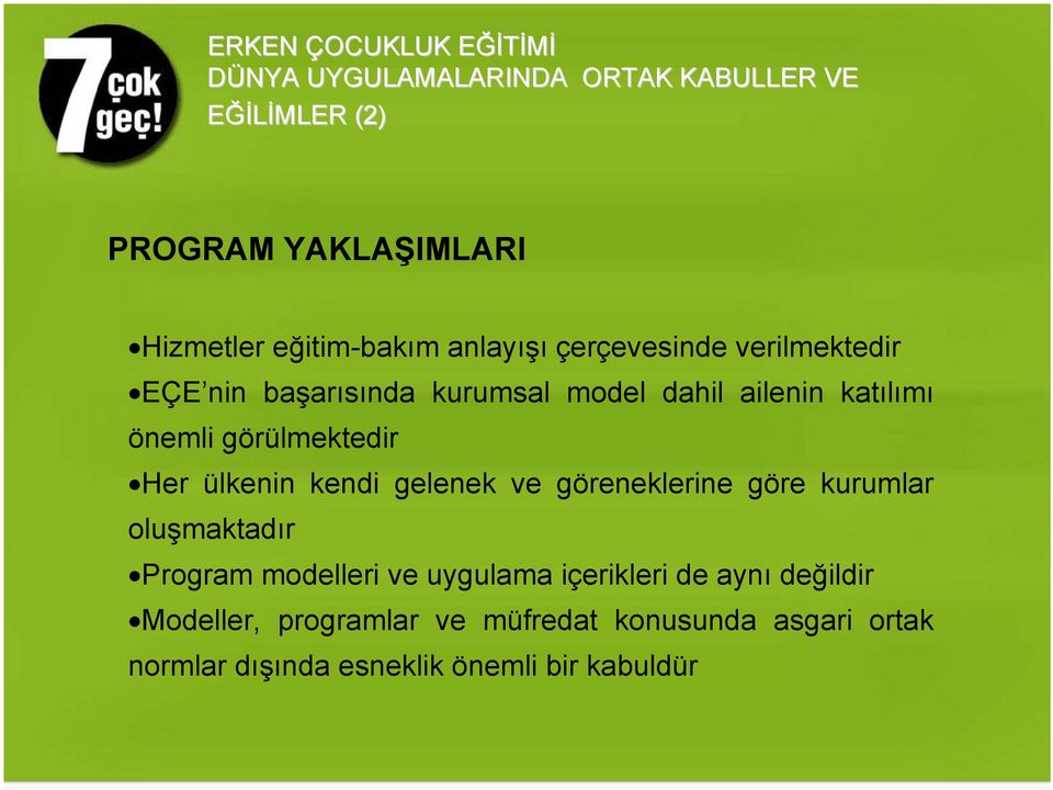 görülmektedir Her ülkenin kendi gelenek ve göreneklerine göre kurumlar oluşmaktadır Program modelleri ve uygulama