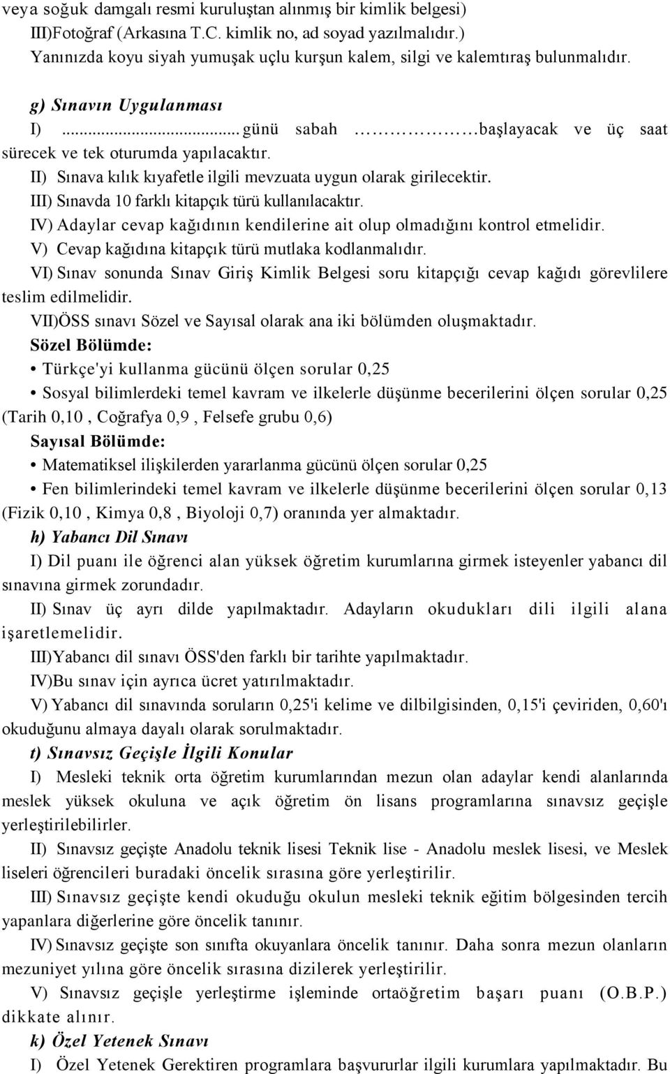 II) Sınava kılık kıyafetle ilgili mevzuata uygun olarak girilecektir. III) Sınavda 10 farklı kitapçık türü kullanılacaktır.