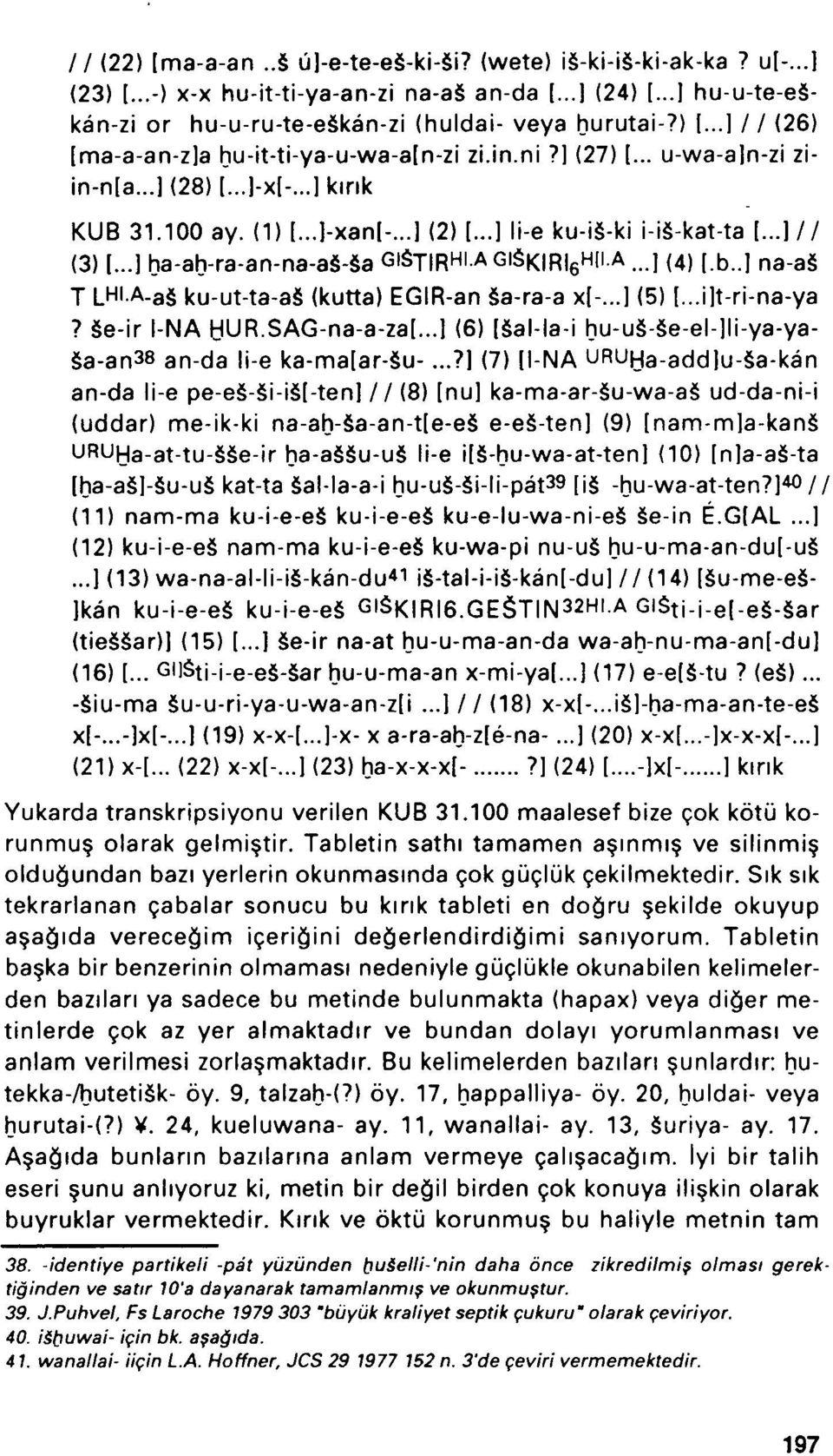 A...J ( 4 ) [.b..] na-a$ T LHl.A. A ku-ut-ta-a (kutta) EGIR-an Sa-ra-a x[-...] (5) [...i]t-ri-na-ya? e-ir l-na!hur.sag-na-a-za[...] (6) [Sal-la-i hu-u -Se-el-]li-ya-ya- a-an38 an-da li-e ka-ma[ar-su-.