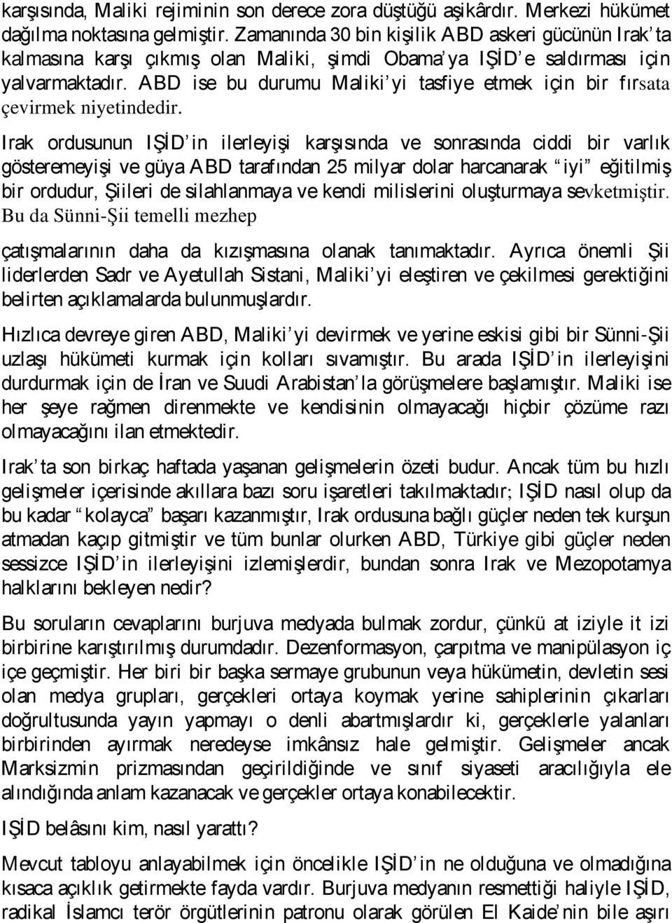 ABD ise bu durumu Maliki yi tasfiye etmek için bir fırsata çevirmek niyetindedir.