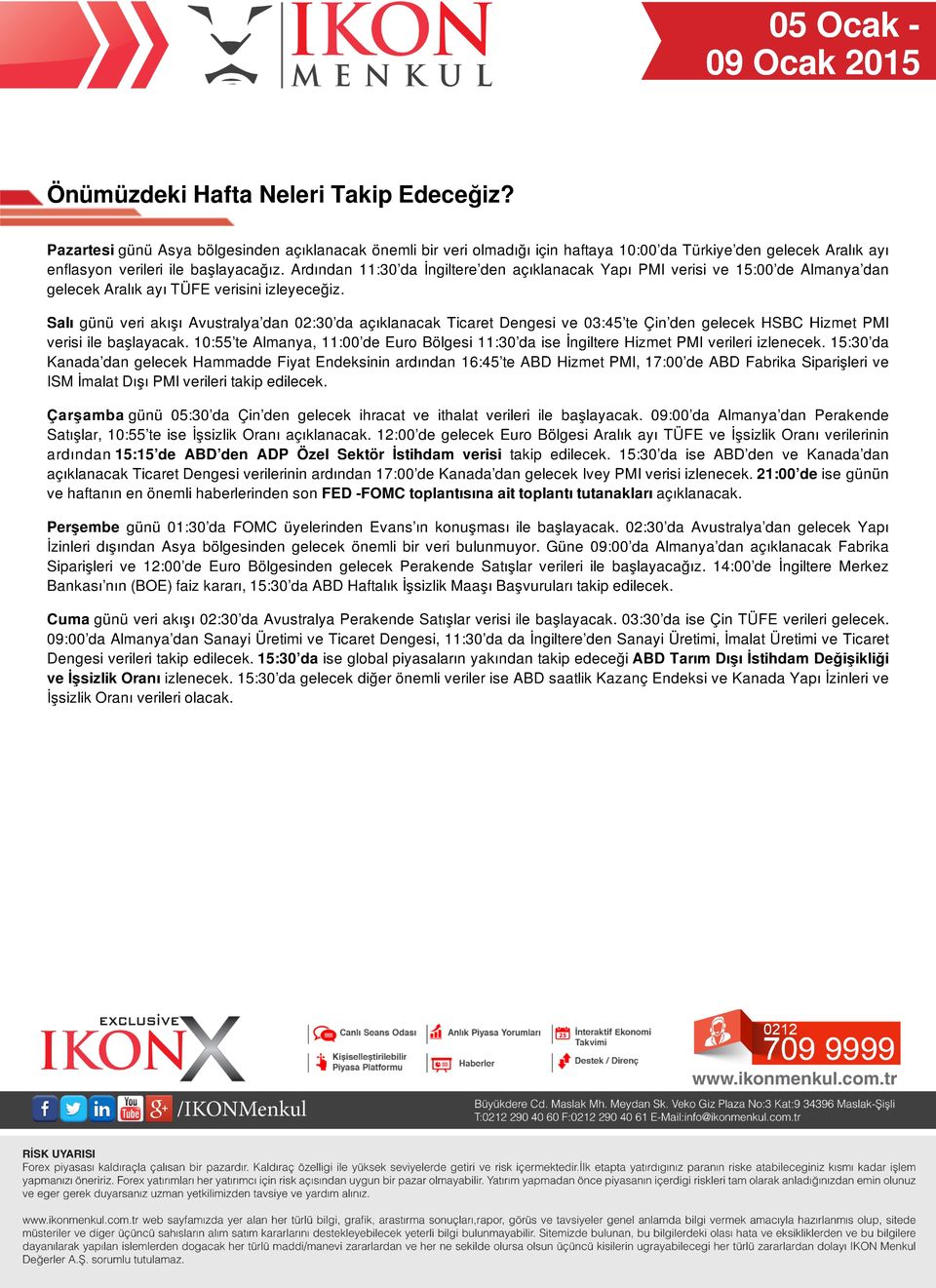 Salı günü veri akışı Avustralya dan 02:30 da açıklanacak Ticaret Dengesi ve 03:45 te Çin den gelecek HSBC Hizmet PMI verisi ile başlayacak.