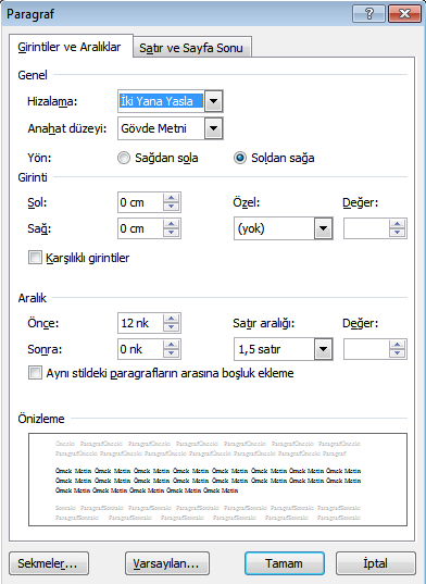 Şekil2: Satır aralığı ve Hizalama Düzenlemesi Özet, Abstract, İçindekiler, Şekiller Dizini, Çizelgeler Dizini, Simgeler ve Kısaltmalar Dizini ve Kaynaklar gibi ana başlıklar Şekil 3 deki gibi Başlık