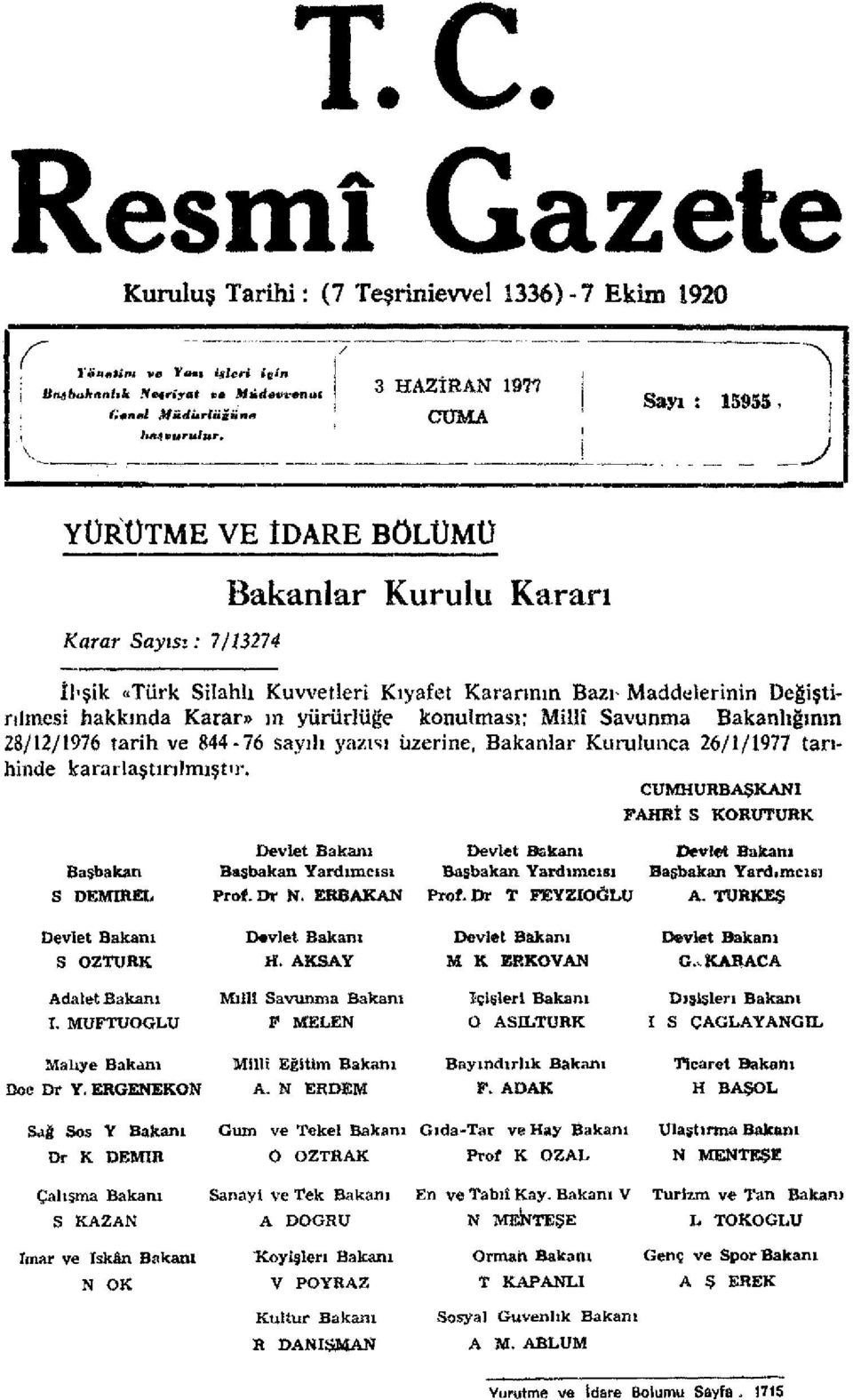 I J Karar Sayısı: 7/13274 Bakanlar Kurulu Kararı îlişîk «Türk Silahlı Kuvvetleri Kıyafet Kararının Bazı^ Maddelerinin Değiştirilmesi hakkında Karar» ın yürürlüğe konulması; Millî Savunma Bakanlığının