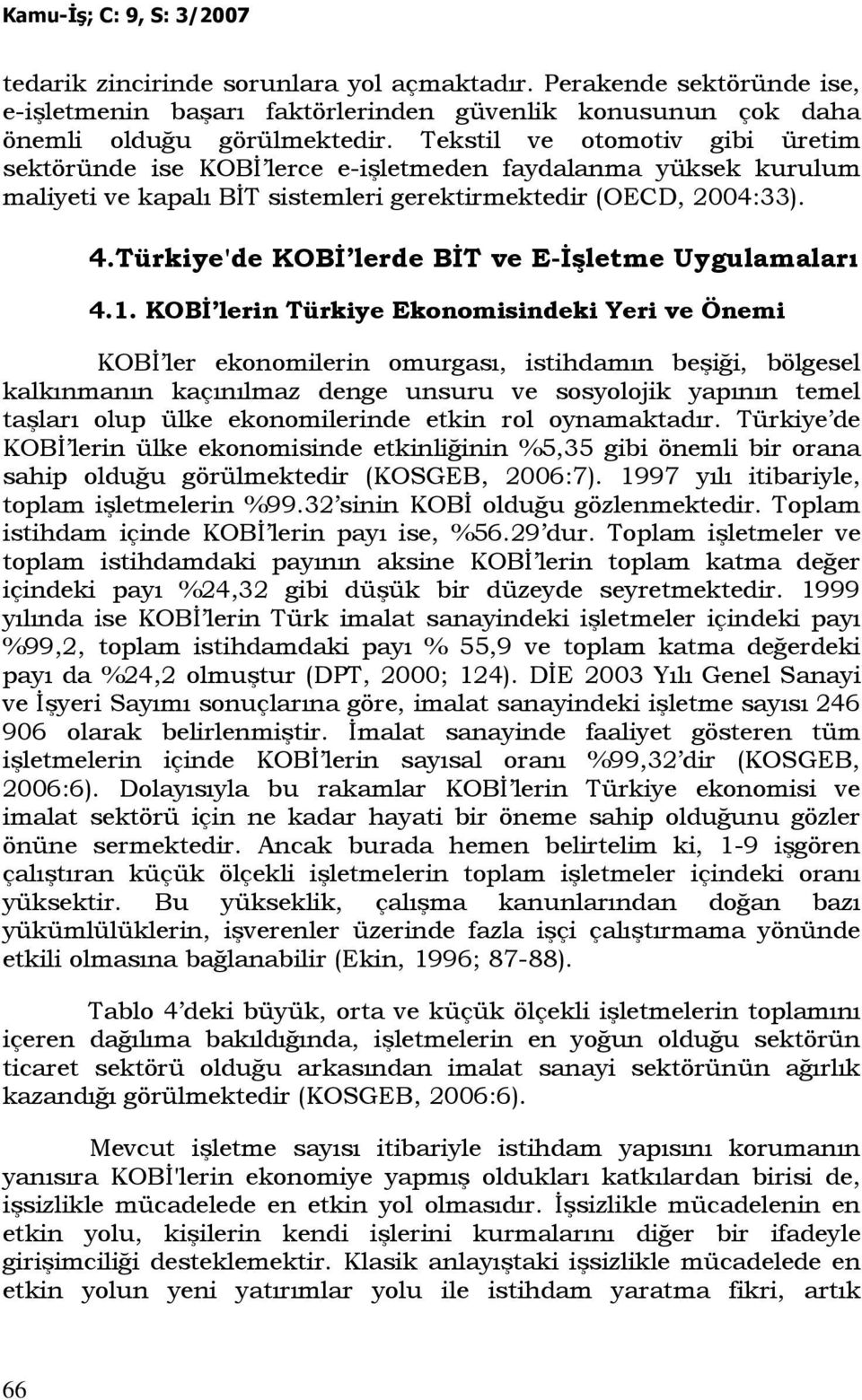 Türkiye'de KOBĐ lerde BĐT ve E-Đşletme Uygulamaları 4.1.
