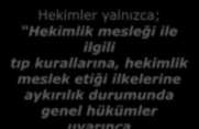 HEKİMİN SIR SAKLAMA YÜKÜMÜ Hekimlerin Sır Saklama Yükümlülüğü ve yargı organları önünde tanıklığı, hekimlik mesleği nedeniyle hastaları hakkında elde