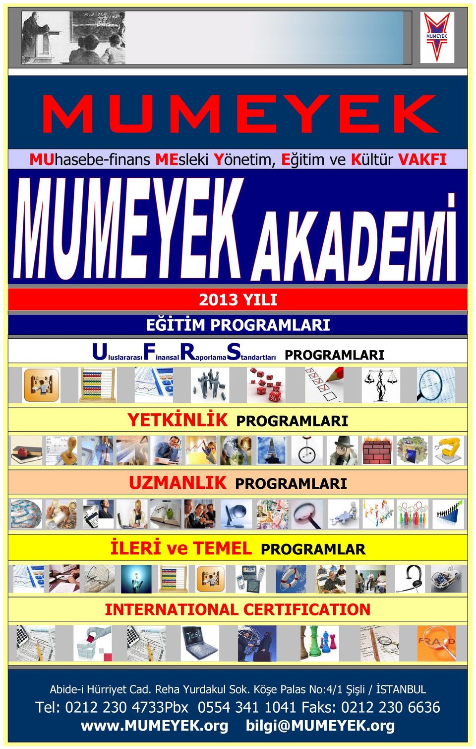 ve TEMEL PROGRAMLAR INTERNATIONAL CERTIFICATION Abide-i Hürriyet Cad. Reha Yurdakul Sok.