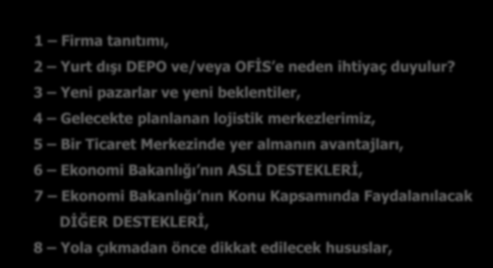 İÇERİK 1 Firma tanıtımı, 2 Yurt dışı DEPO ve/veya OFİS e neden ihtiyaç duyulur?