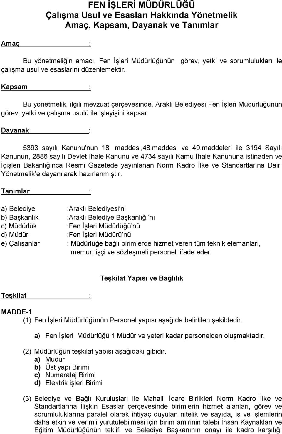 Dayanak : 5393 sayılı Kanunu nun 18. maddesi,48.maddesi ve 49.