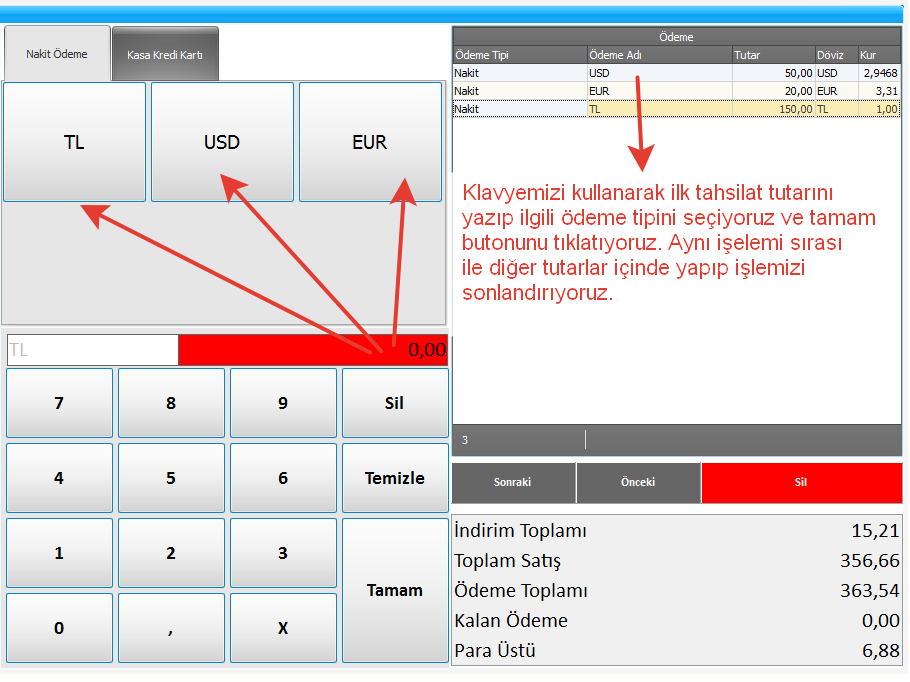 Ödeme Al Ekranı Dövizli Tahsilat BİRDEN ÇOK PARA BİRİMİ İLE TAHSİLAT Bu işlemimizi bir örnek üzerinde uygulamaya çalışalım.