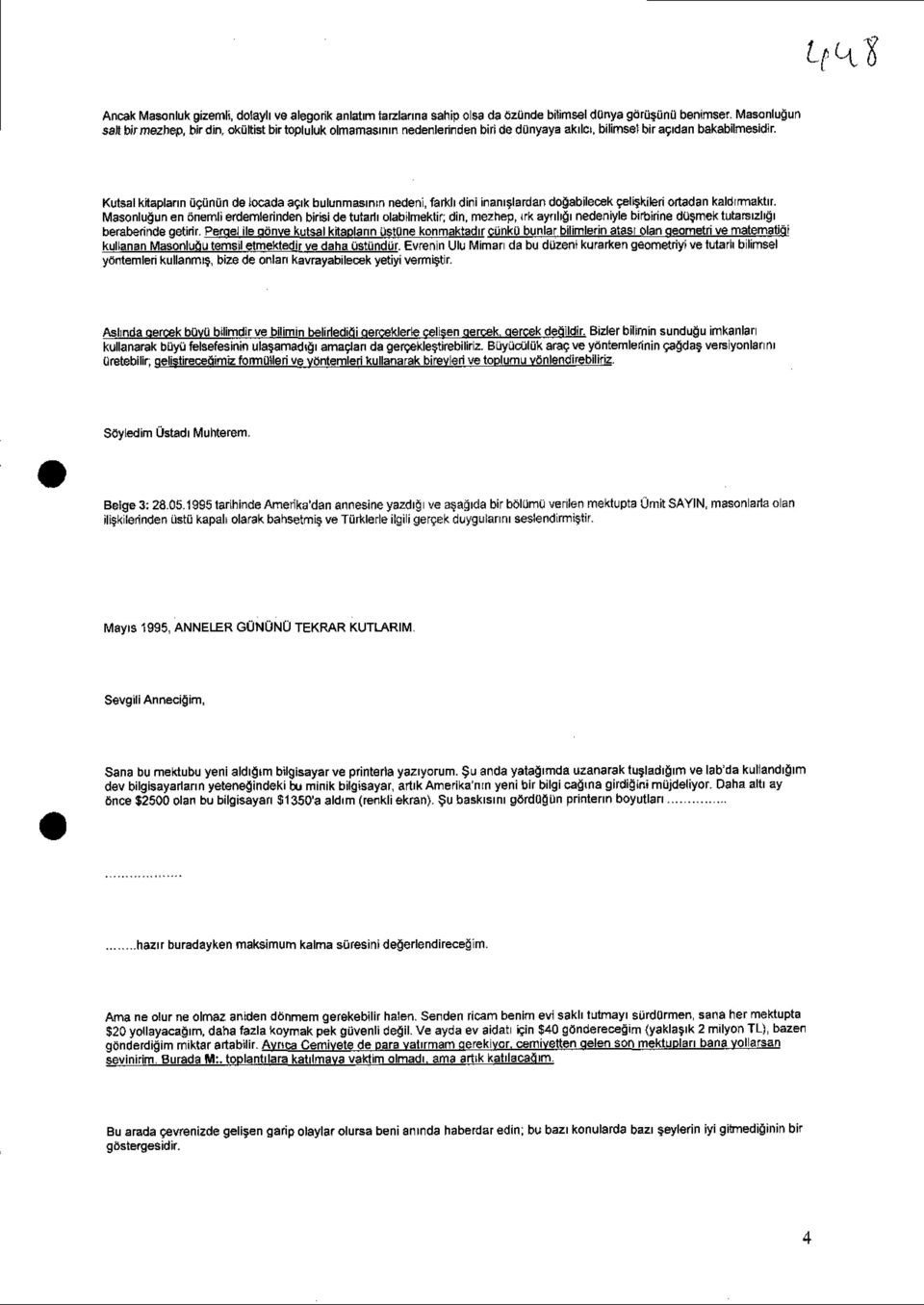 Kutsal kitapların üçünün de iocada açık bulunmasının nedeni, farklı dini inanışlardan doğabilecek çelişkileri ortadan kaldırmaktır.