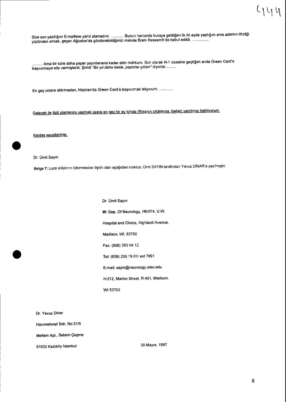 Şimdi "Biryıl daha bekle, paperlar çıksın" diyorlar En geçonlara aldırmadan, Haziran'da Green Card'a başvurmak istiyorum.