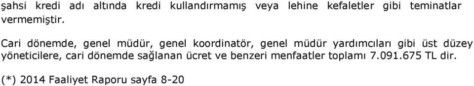 Cari dönemde, genel müdür, genel koordinatör, genel müdür yardımcıları gibi